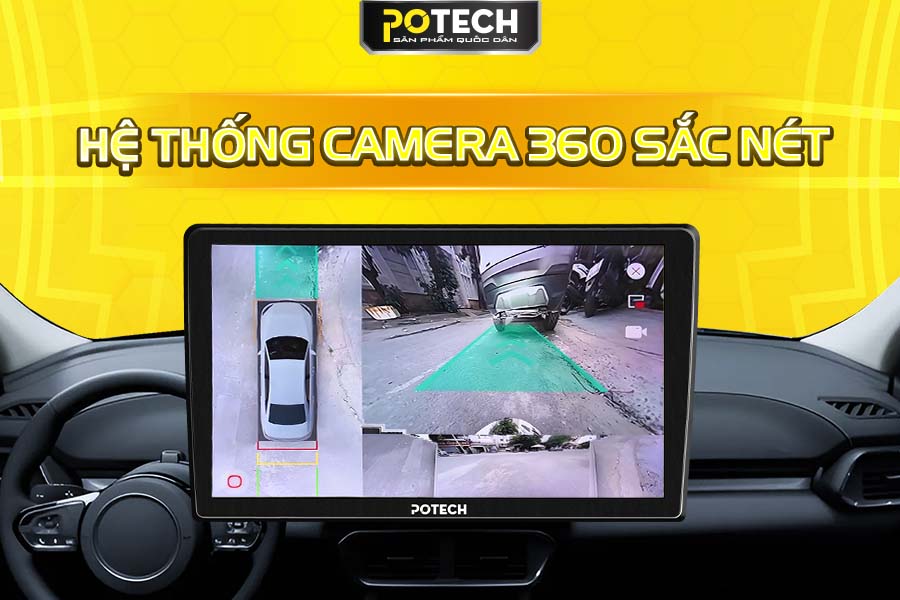 Hệ thống Camera 360 sắc n&eacute;t tr&ecirc;n m&agrave;n h&igrave;nh Android Potech ch&iacute;nh h&atilde;ng
