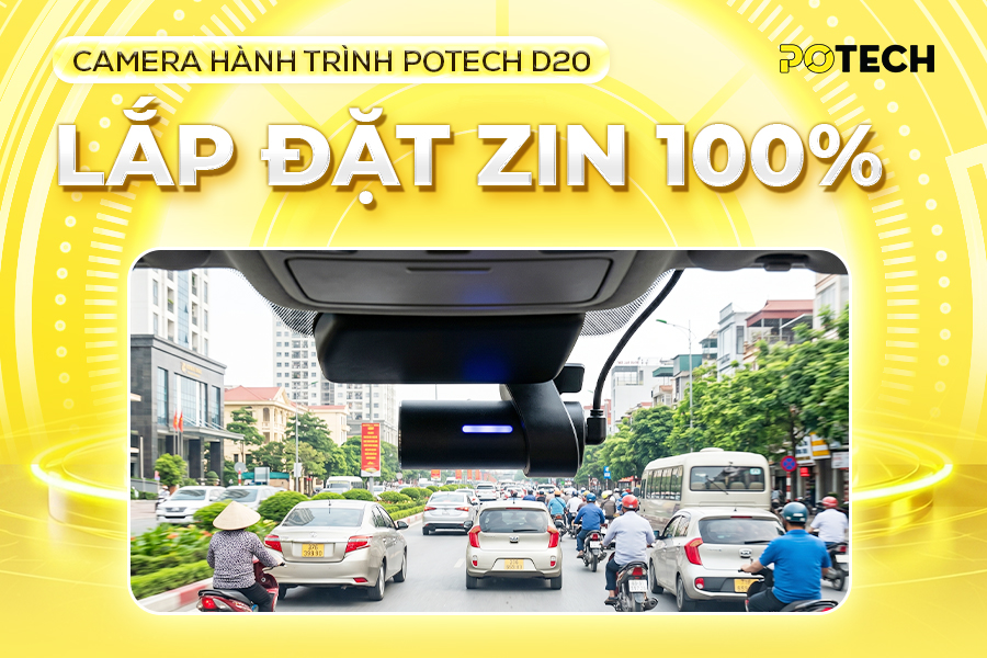 Lắp đặt camera h&agrave;nh tr&igrave;nh Potech D20 zin 100%