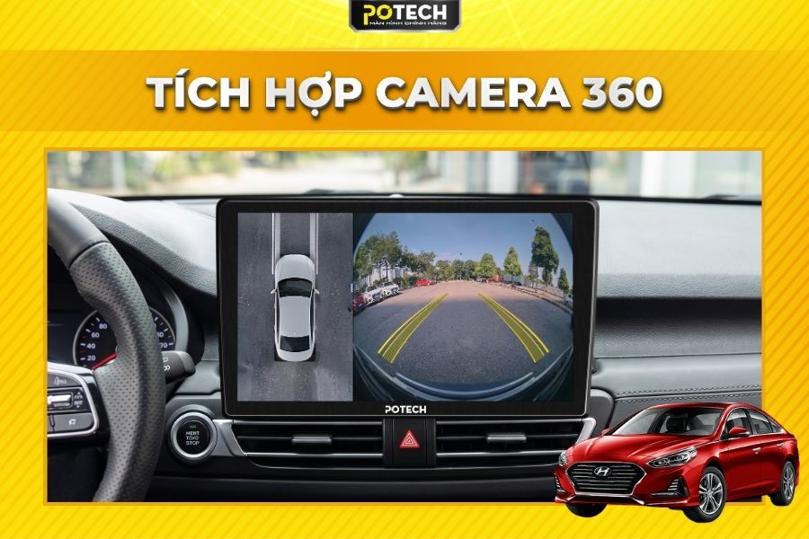 Quan s&aacute;t to&agrave;n cảnh với m&agrave;n h&igrave;nh Android Potech cho xe Hyundai Sonata liền Camera 360