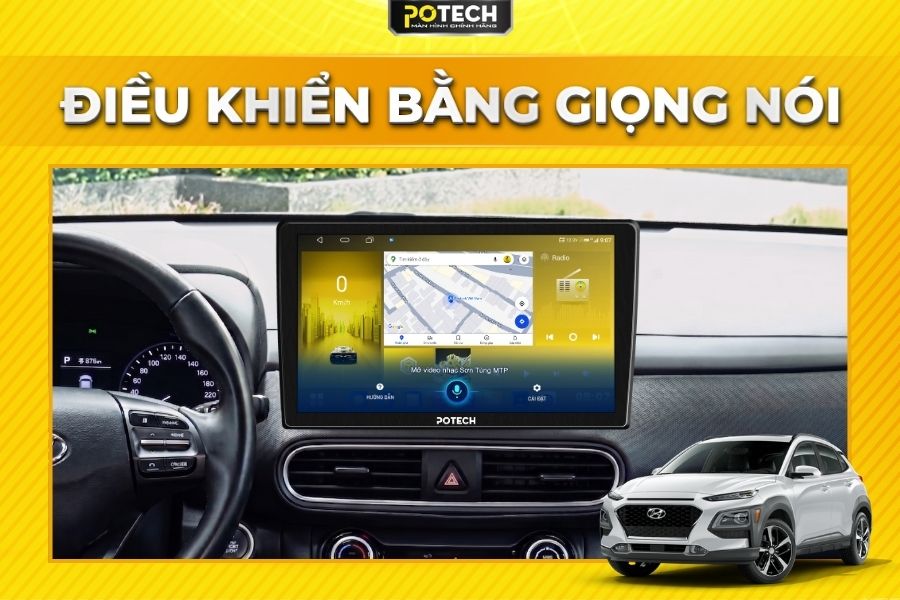 Điều khiển m&agrave;n h&igrave;nh Android Potech cho xe Hyundai Kona bằng giọng n&oacute;i