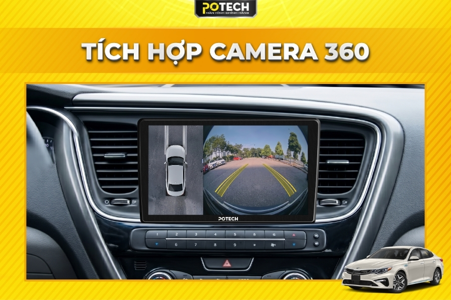 X&oacute;a bỏ điểm m&ugrave; với camera 360 tr&ecirc;n m&agrave;n h&igrave;nh Android Potech cho xe Kia Optima