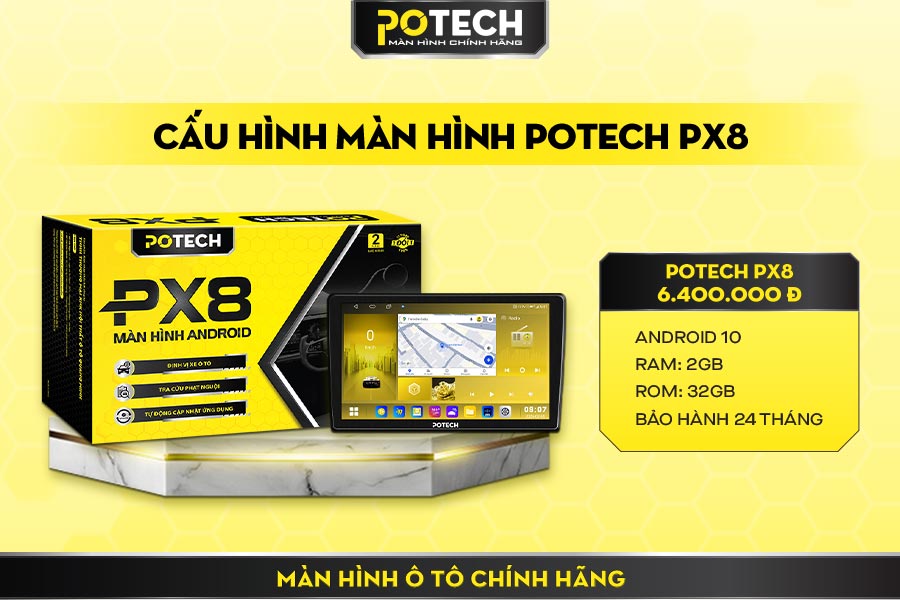 Cấu h&igrave;nh m&agrave;n Android Potech PX8