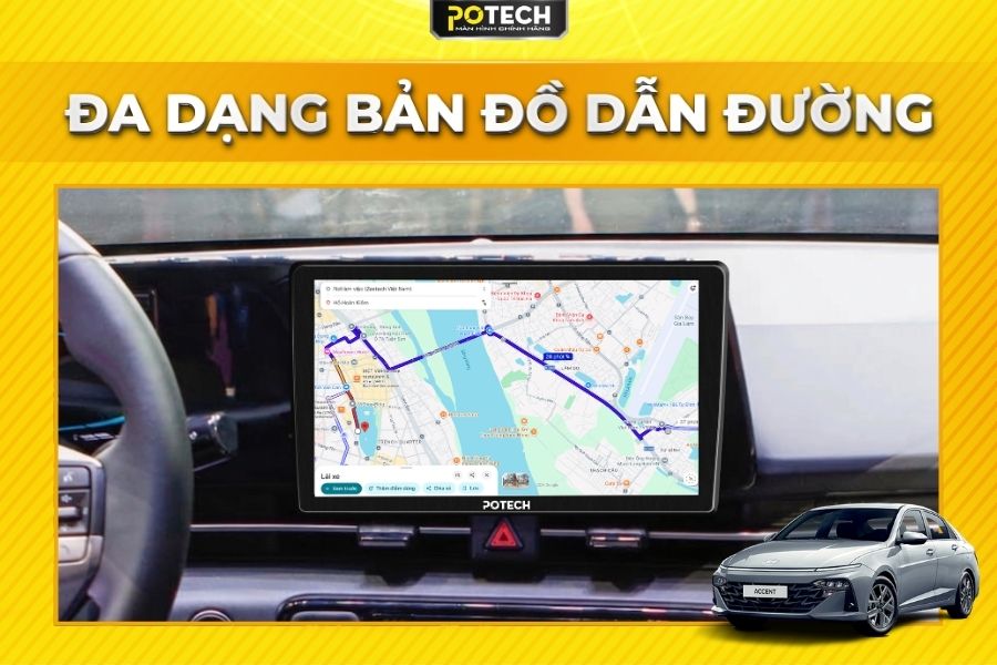 M&agrave;n h&igrave;nh Android Potech cho xe Huyndai Accent t&iacute;ch hợp Google Maps