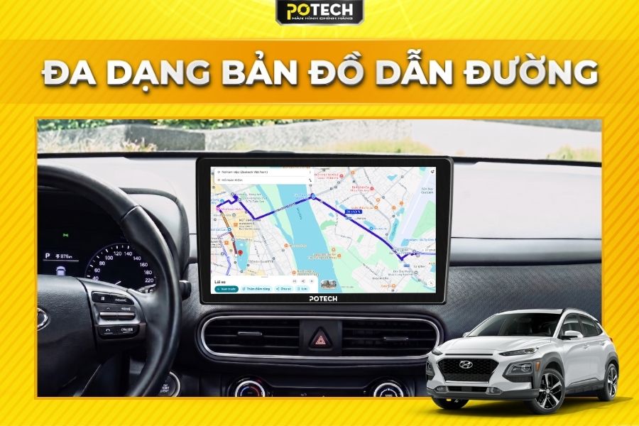 Dẫn đường với Google Maps tr&ecirc;n m&agrave;n h&igrave;nh Android Potech cho xe Hyundai Kona