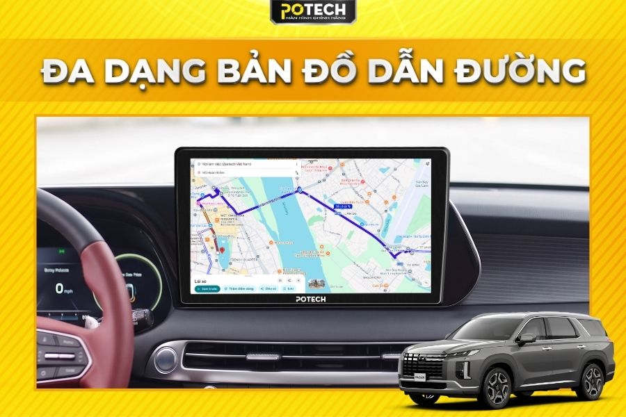 M&agrave;n h&igrave;nh Android Potech cho xe Hyundai Palisade t&iacute;ch hợp đa dạng bản đồ dẫn đường