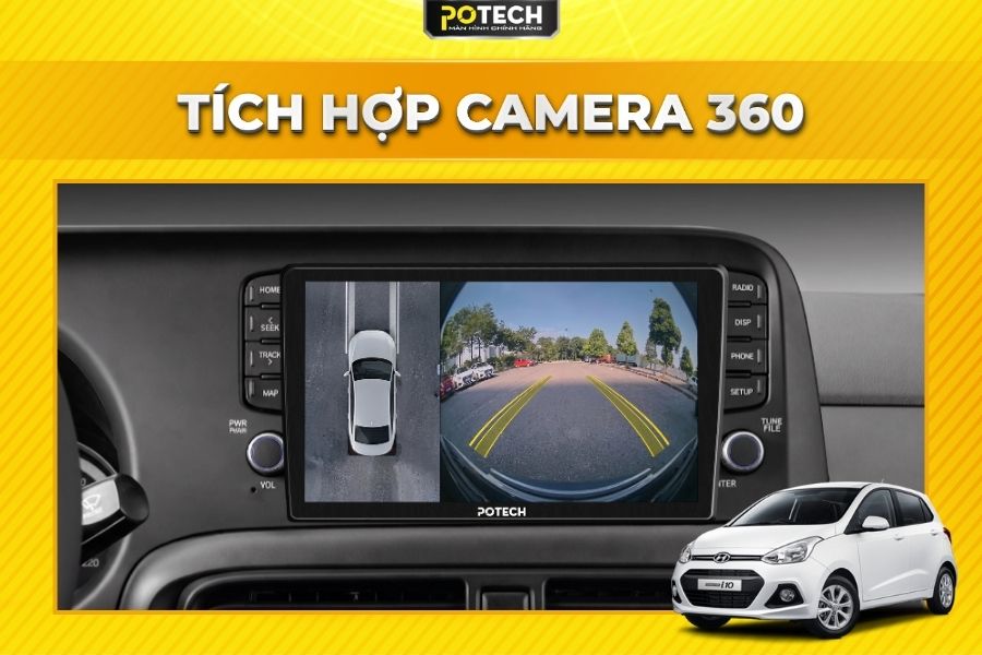 C&ocirc;ng nghệ Camera 360 to&agrave;n cảnh tr&ecirc;n m&agrave;n h&igrave;nh Android Potech cho xe Hyundai Grand i10