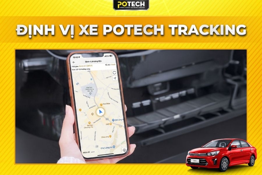 Định vị, quản l&yacute; xe từ xa với ứng dụng Potech Tracking