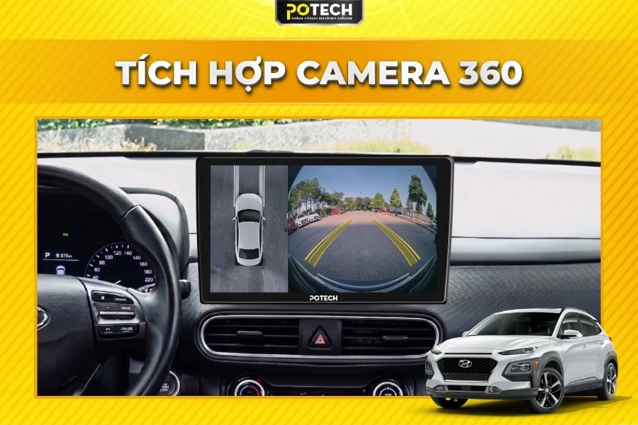 Quan s&aacute;t Camera 360 qua m&agrave;n h&igrave;nh Android Potech cho xe Hyundai Kona