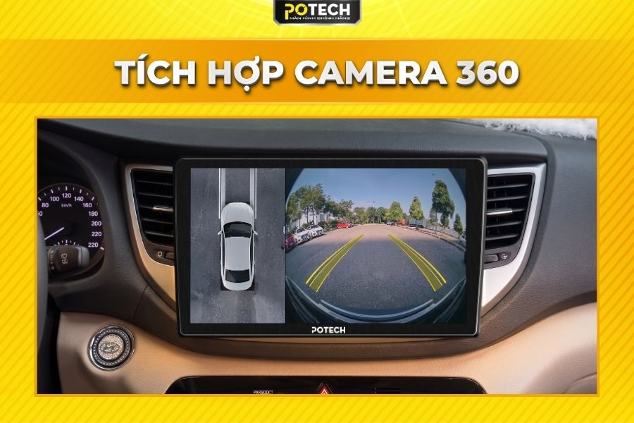 Kh&aacute;m ph&aacute; phi&ecirc;n bản t&iacute;ch hợp Camera 360 tr&ecirc;n m&agrave;n h&igrave;nh Android Potech cho xe Hyundai Tucson